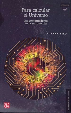 PARA CALCULAR EL UNIVERSO. LAS COMPUTADORAS EN LA ASTRONOMIA