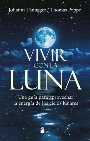 VIVIR CON LUNA. UNA GUIA PARA APROVECHAR LA ENERGIA DE LOS CICLOS LUNARES