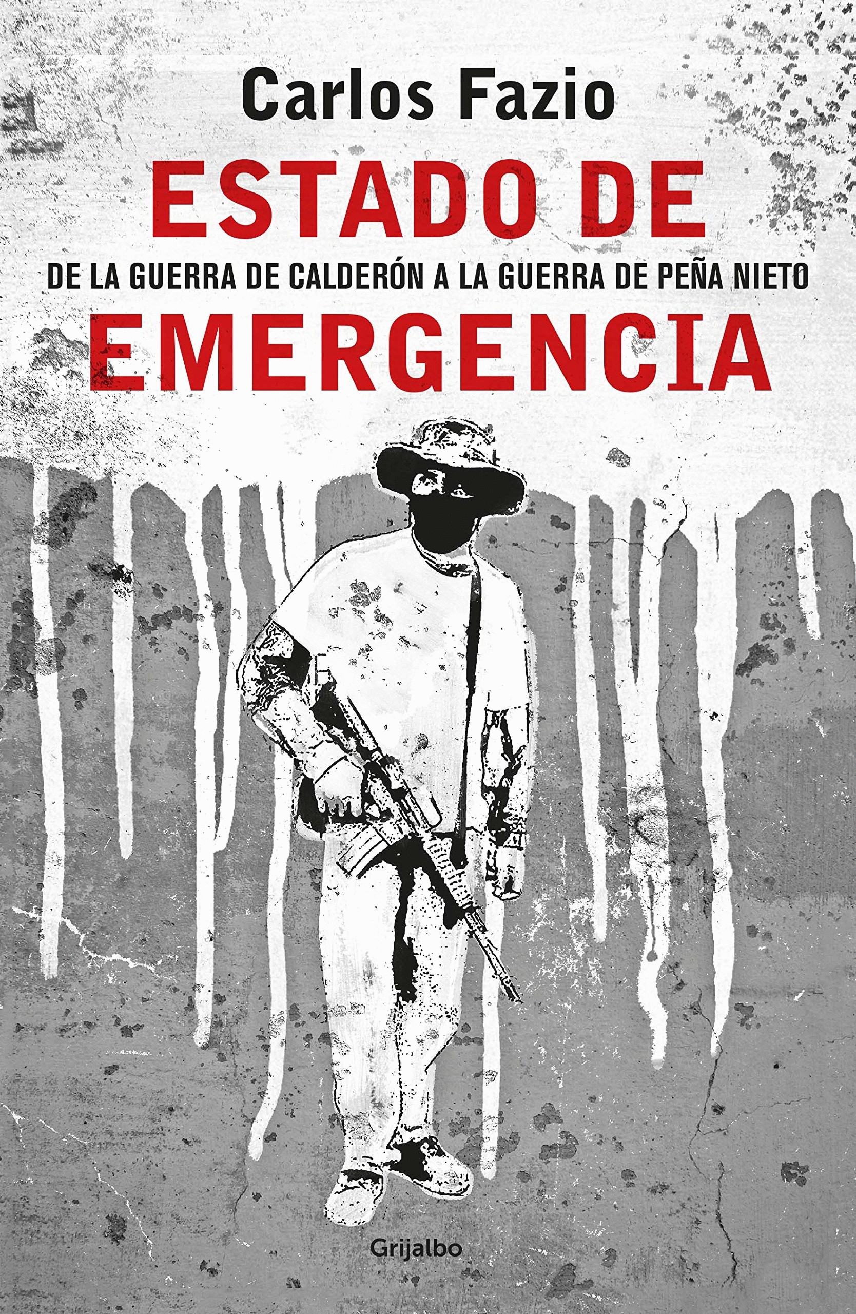 ESTADO DE EMERGENCIA. DE LA GUERRA DEL CALDERON A LA GUERRA DE PEÑA NIETO
