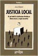 JUSTICIA LOCAL. DE QUÉ MODO LAS INSTITUCIONES DISTRIBUYEN BIENES ESCASOS Y CARGAS NECESARIAS
