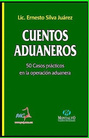 CUENTOS ADUANEROS 1. 50 CASOS PRACTICOS EN LA OPERACION ADUANERA