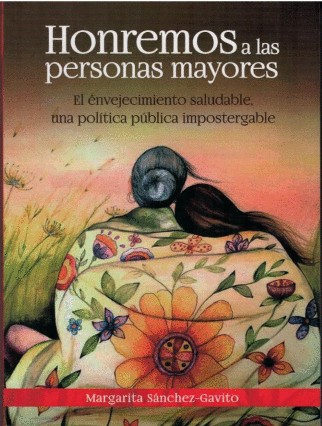 HONREMOS A LAS PERSONAS MAYORES. EL ENVEJECIMIENTO SALUDABLE UNA POLITICA PUBLICA IMPOSTERGABLE