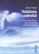 SABIDURIA CELESTIAL. UNA VIDA PLENA CON LA AYUDA DE LOS ÁNGELES