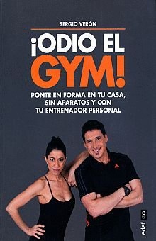 ODIO EL GYM. PONTE EN FORMA EN TU CASA, SIN APARATOS Y CON TU ENTRENADOR PERSONAL