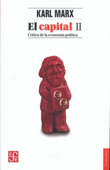 EL CAPITAL 2. CRITICA DE LA ECONOMIA POLITICA
