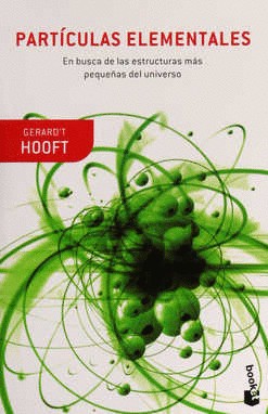 PARTICULAS ELEMENTALES. EN BUSCA DE LAS ESTRUCTURAS MAS PEQUEÑAS DEL UNIVERSO