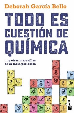 TODO ES CUESTION DE QUIMICA. Y OTRAS MARAVILLAS DE LA TABLA PERIODICA