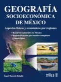 GEOGRAFIA SOCIOECONOMICA DE MEXICO