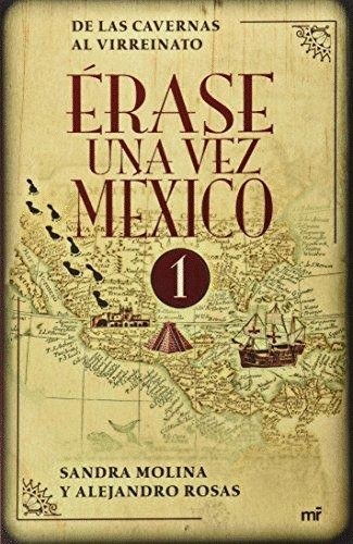 ERASE UNA VEZ MEXICO 1. DE LAS CAVERNAS AL VIRREINATO