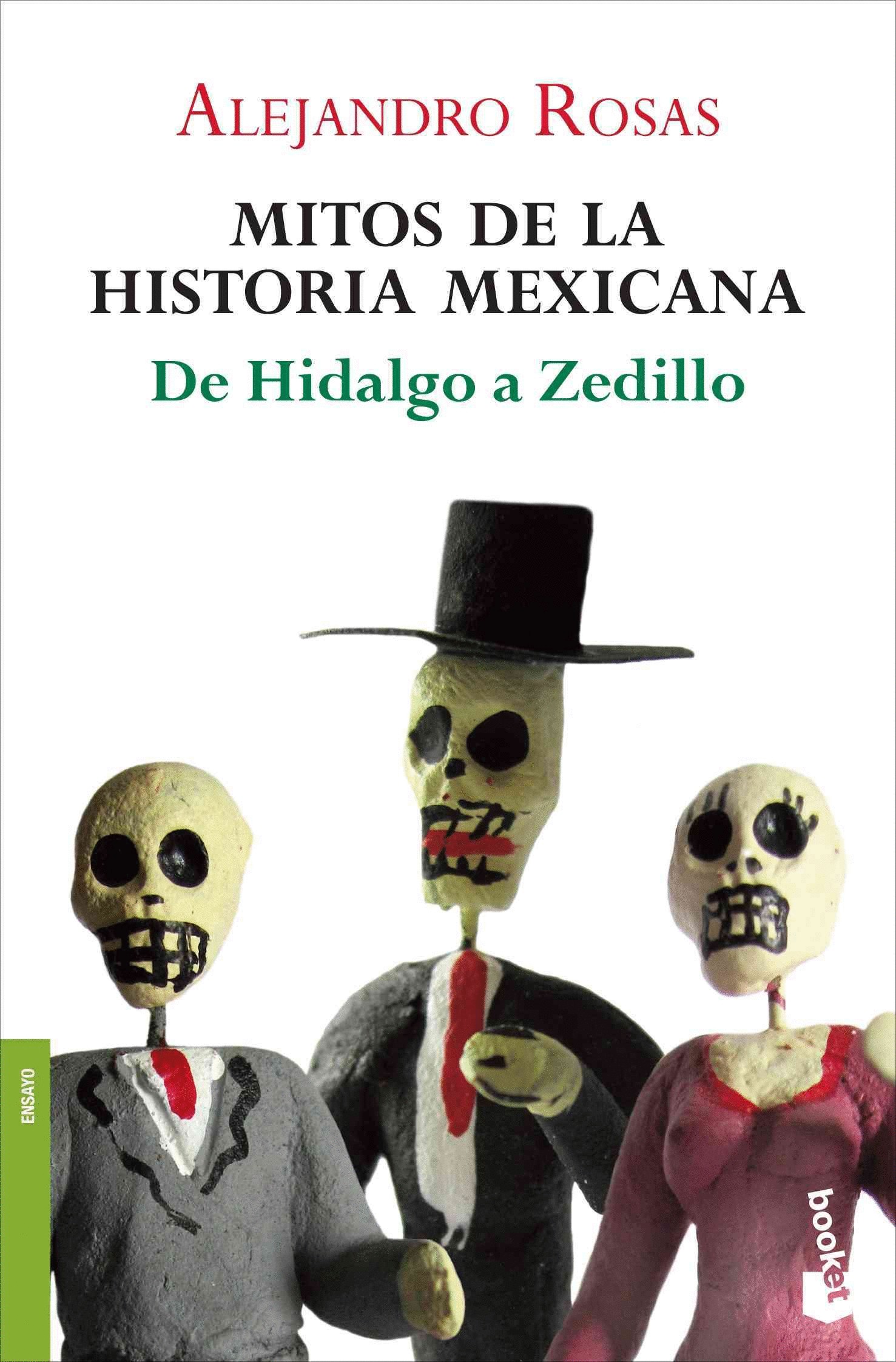 MITOS DE LA HISTORIA MEXICANA. DE HIDALGO A ZEDILLO