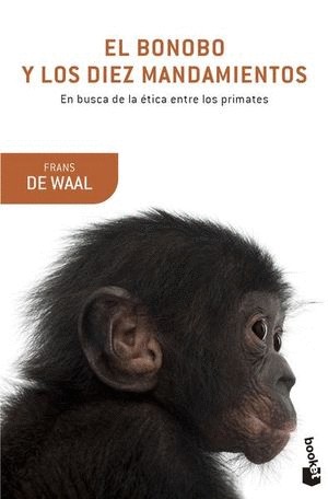 EL BONOBO Y LOS DIEZ MANDAMIENTOS. EN BUSCA DE LA ETICA ENTRE LOS PRIMATES