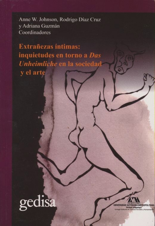 EXTRAÑEZAS INTIMAS. INQUIETUDES EN TORNO A DAS UNHEIMLICHE EN LA SOCIEDAD Y EL ARTE