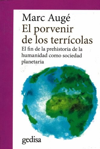 PORVENIR DE LOS TERRICOLAS EL. EL FIN DE LA PREHISTORIA DE LA HUMANIDAD COMO SOCIEDAD PLANETARIA