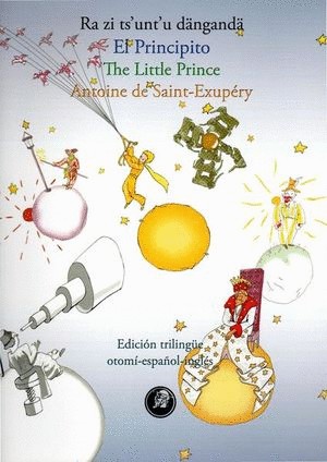 EL PRINCIPITO / THE LITTLE PRINCE / RA ZI TS'UNT'U DANGANDA. OTOMI INGLES ESPAÑOL